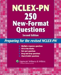 NCLEX-PN 250 New-Format Questions: Preparing for the Revised NCLEX-PN, Second edition