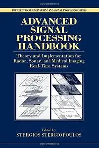 Advanced Signal Processing Handbook: Theory and Implementation for Radar, Sonar, and Medical Imaging Real Time Systems (Electri