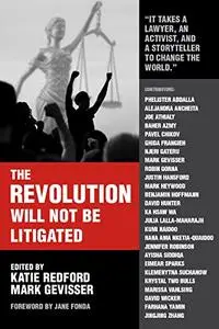 The Revolution Will Not Be Litigated : People Power and Legal Power in the 21st Century