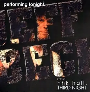 Jeff Beck - Performing Tonight...Live At NHK Hall, Third Night, Tokyo,Japan 2CDr (Feb 9, 2009)