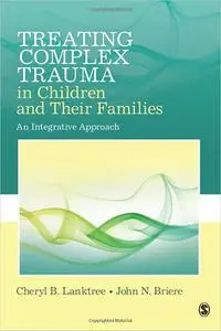 Treating Complex Trauma in Children and Their Families: An Integrative Approach