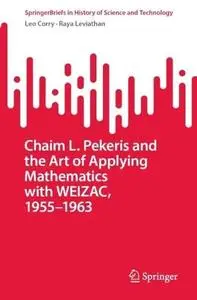 Chaim L. Pekeris and the Art of Applying Mathematics with WEIZAC, 1955–1963