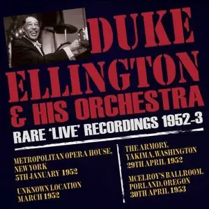 Duke Ellington and His Orchestra - Rare 'Live' Recordings 1952-53 (2013)