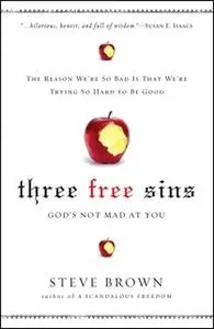 «Three Free Sins: God's Not Mad at You» by Steve Brown
