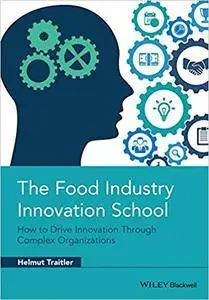 The Food Industry Innovation School: How to Drive Innovation Through Complex Organizations