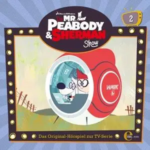 «Die Mr. Peabody & Sherman Show - Folge 2: Shermans Haustier & Marco Polo» by Thomas Karallus