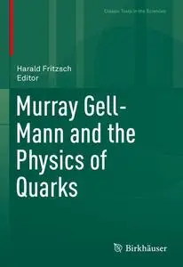 Murray Gell-Mann and the Physics of Quarks (Repost)