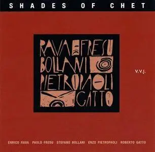 Enrico Rava, Paolo Fresu, Stefano Bollani, Enzo Pietropaoli, Roberto Gatto - Shades of Chet (1999) {Edel}
