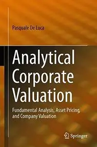 Analytical Corporate Valuation: Fundamental Analysis, Asset Pricing, and Company Valuation