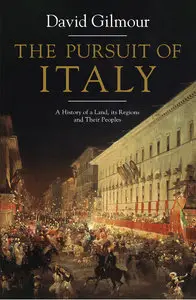 The Pursuit of Italy: A History of a Land, Its Regions, and Their Peoples