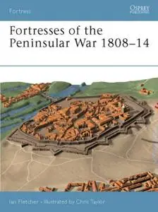 Fortresses of the Peninsular War 1808-14 (Osprey Fortress 12)