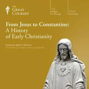 From Jesus to Constantine: A History of Early Christianity [TTC Audio] {Repost}