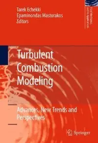Turbulent Combustion Modeling: Advances, New Trends and Perspectives (Fluid Mechanics and Its Applications)