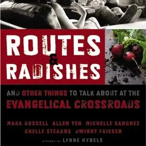 «Routes and Radishes» by Mark L. Russell,Allen L. Yeh,Michelle Sanchez,Chelle Stearns,Dwight J. Friesen