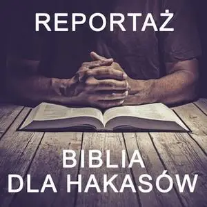«Biblia dla Hakasów - reportaż» by Fundacja Głos Ewangelii