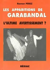 Ramon Pérez, "Les apparitions de Garabandal : L'ultime avertissement ?"