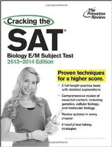 Cracking the SAT Biology E/M Subject Test, 2013-2014 Edition