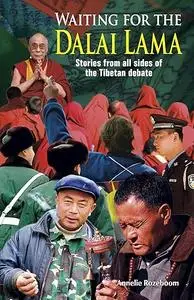 Waiting for the Dalai Lama: Stories from All Sides of the Tibetan Debate