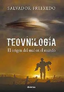 Teovnilogía: El origen del mal en el mundo [Kindle Edition]