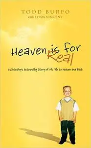 Heaven is for Real: A Little Boy's Astounding Story of His Trip to Heaven and Back, Deluxe Edition