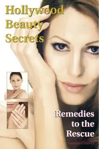 «Hollywood Beauty Secrets: Remedies to the Rescue» by Louisa Graves