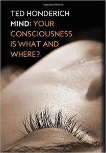 Mind: Your Consciousness is What and Where?