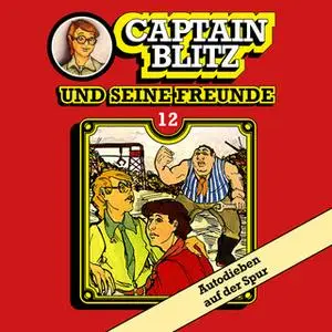 «Captain Blitz und seine Freunde - Folge 12: Autodieben auf der Spur» by Steffen Kent