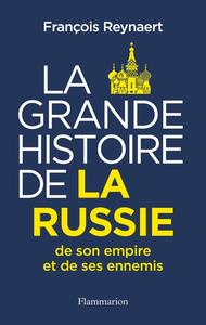 François Reynaert, "La grande histoire de la Russie, de son empire et de ses ennemis"