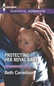 «Protecting Her Royal Baby» by Beth Cornelison