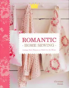 Romantic Home Sewing: Cottage-Style Projects to Stitch for the Home