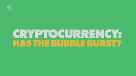 Channel 4 - Cryptocurrency: Has the Bubble Burst? (2022)