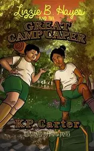 «Lizzie B. Hayes and the Great Camp Caper» by Kathryn P. Carter