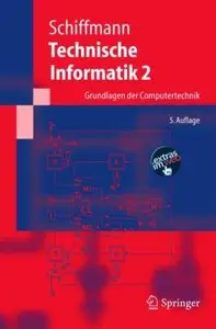 Technische Informatik 2. Grundlagen der Computertechnik by Wolfram Schiffmann (Repost)