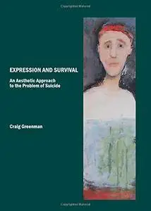 Expression and Survival: An Aesthetic Approach to the Problem of Suicide