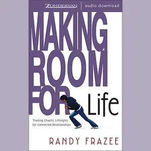 «Making Room for Life» by Randy Frazee