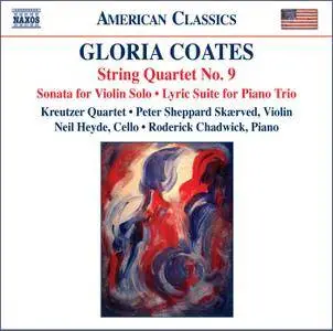 Kreutzer Quartet - Gloria Coates: String Quartet No.9; Sonata for Violin Solo; Lyric Suite for Piano Trio (2010)