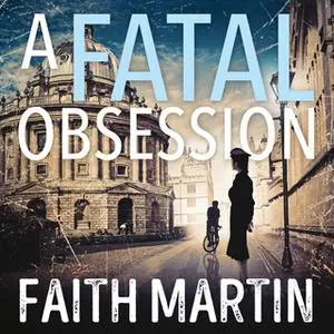 «A Fatal Obsession» by Faith Martin