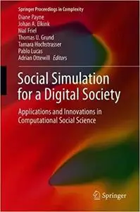 Social Simulation for a Digital Society: Applications and Innovations in Computational Social Science