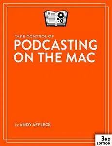 Take Control of Podcasting on the Mac