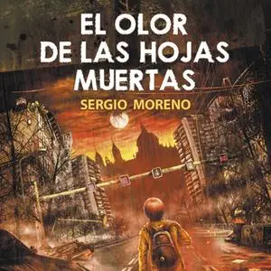 «El olor de las hojas muertas» by Sergio Moreno Montes