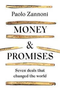 Money and Promises: Seven Deals That Changed the World