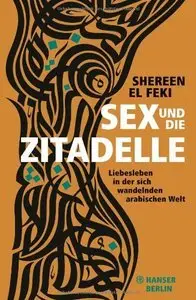 Sex und die Zitadelle: Liebesleben in der sich wandelnden arabischen Welt (Repost)