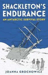 Shackleton's Endurance: An Antarctic Survival Story