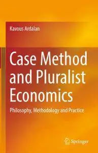 Case Method and Pluralist Economics: Philosophy, Methodology and Practice