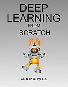 Deep Learning from Scratch: From Basics to Building Real Neural Networks in Python with Keras