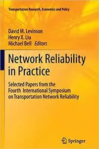 Network Reliability in Practice: Selected Papers from the Fourth International Symposium on Transportation Network Reliability