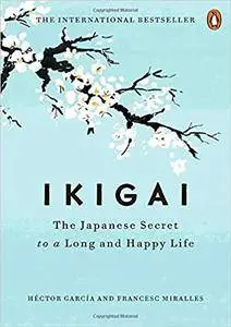 Ikigai: The Japanese Secret to a Long and Happy Life