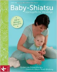 Baby-Shiatsu - Glücksgriffe für Winzlinge
