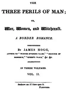 «The Three Perils of Man; or, War, Women, and Witchcraft, Vol. 2 (of 3)» by James Hogg