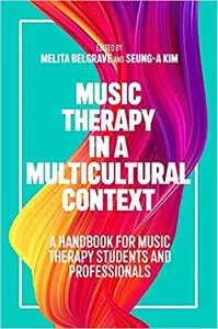 Music Therapy in a Multicultural Context: A Handbook for Music Therapy Students and Professionals